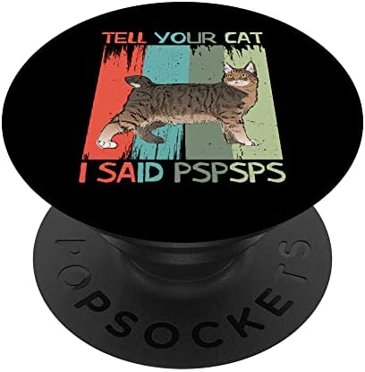 Recite svojoj mački, rekao sam PSPSPS smiješne mačke retro vintage popsockets zamjenjive popgrip